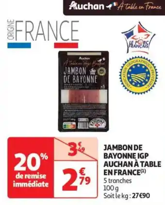 Auchan Supermarché Jambon de bayonne IGP auchan a table en france offre