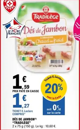 E.Leclerc Dés de jambon tradilège offre