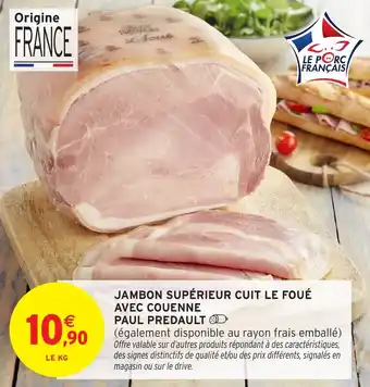 Intermarché Jambon supérieur cuit le foué avec couenne paul predault offre