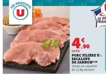 Super U Porc Filière U : Escalope de Jambon offre