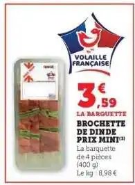 Super U Brochette de Dinde Prix Mini offre