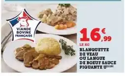 Super U Blanquette de Veau ou Langue de Boeuf Sauce Piquante offre