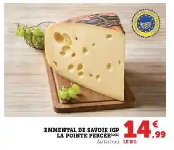 Super U Emmental De Savoie Igp La Pointe Perçée offre
