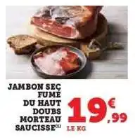 Hyper U Jambon Sec Fumé du Haut Doubs Morteau Saucisse offre