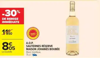 Carrefour A.O.P. SAUTERNES RÉSERVE MAISON JOHANÈS BOUBÉE offre