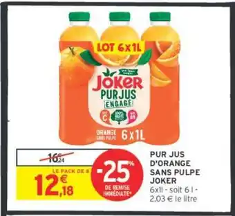 Intermarché JOKER Pur jus d'orange sans pulpe offre