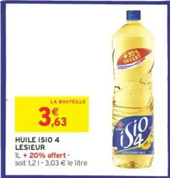 Intermarché LESIEUR Huile Isio 4 offre