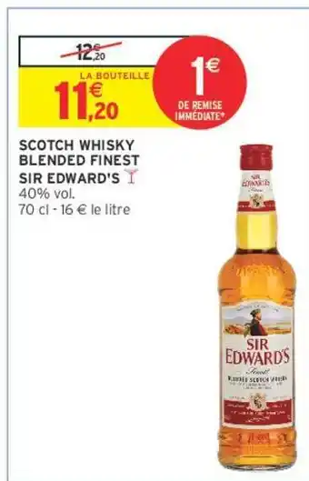 Intermarché SIR EDWARD'S SCOTCH WHISKY BLENDED FINEST offre