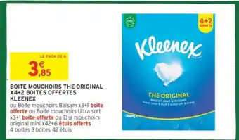 Intermarché KLEENEX BOITE MOUCHOIRS THE ORIGINAL X4+2 BOITES OFFERTES offre