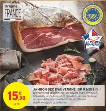 Intermarché PRODUCTEURS ET COMMERÇANTS JAMBON SEC D'AUVERGNE IGP 9 MOIS offre