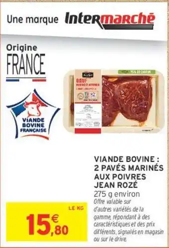 Intermarché JEAN ROZÉ VIANDE BOVINE : 2 PAVÉS MARINÉS AUX POIVRES offre