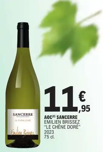 E.Leclerc AOC Sancerre Emilien Brissez 'Le Chêne Doré' offre