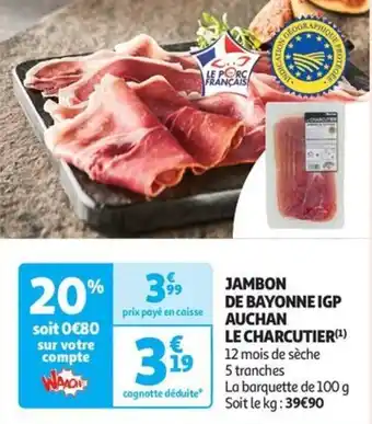 Auchan Supermarché Jambon de bayonne igp auchan le charcutier offre