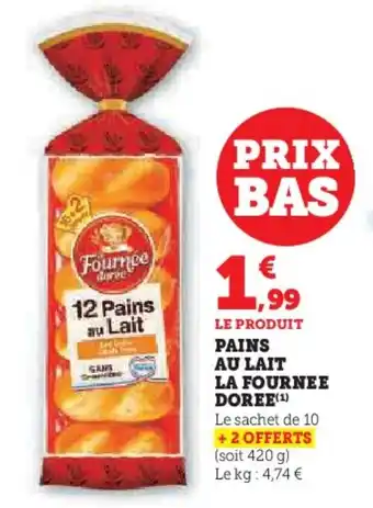 Hyper U LA FOURNEE DOREE Pains au lait offre