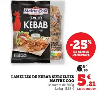 Hyper U MAITRE COQ Lamelles de kebab surgelees offre