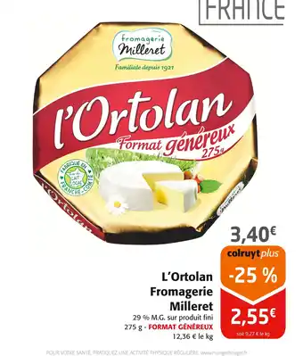 Colruyt FROMAGERIE MILLERET L'Ortolan offre