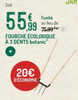 Botanic Fourche écologique a 3 dents botanic offre