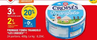 E.Leclerc FROMAGE FONDU TRIANGOLO “LES CROISÉS” offre