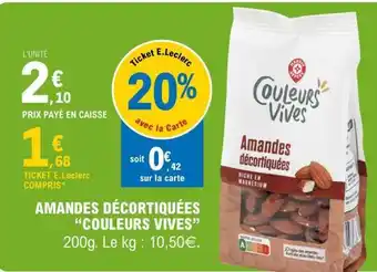 E.Leclerc Amandes Décortiquées Couleurs Vives offre