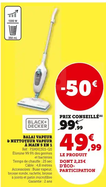Super U BLACK + DECKER Balai vapeur & nettoyeur vapeur à main 5 en 1 offre