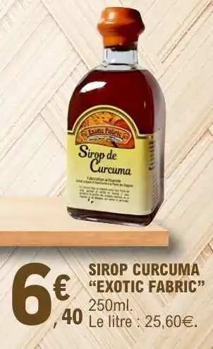 E.Leclerc SIROP CURCUMA EXOTIC FABRIC offre
