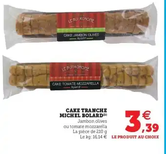 Super U Cake tranche michel bolard offre
