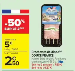 Carrefour Brochettes de dinde DOUCE FRANCE offre