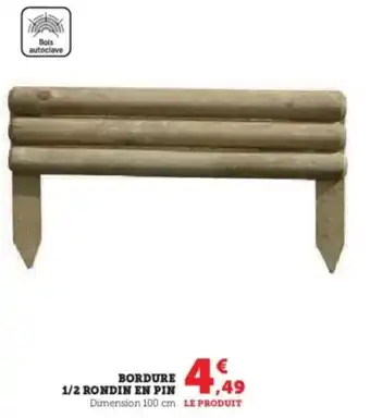 U Express Bordure 1/2 rondin en pin offre