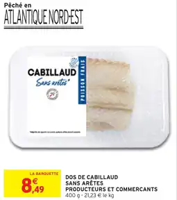 Intermarché Hyper Dos de cabillaud sans arêtes producteurs et commercants offre