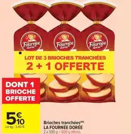 Carrefour Market LA FOURNÉE DORÉE Brioches tranchées offre