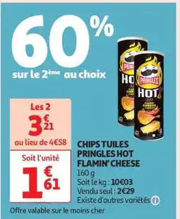 Auchan CHIPS TUILES PRINGLES HOT FLAMIN' CHEESE offre