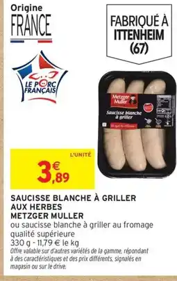 Intermarché Hyper METZGER MULLER Saucisse blanche à griller aux herbes offre