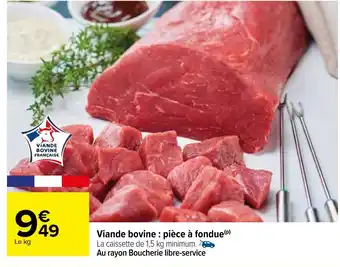 Carrefour Vainde bovine : pièce à fondue offre