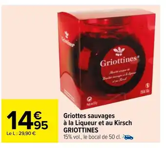 Carrefour Griottes sauvages à la Liqueur et au Kirsch offre