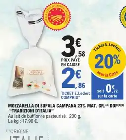 E.Leclerc TRADIZIONI D'ITALIA Mozzarella di bufala campana 23% mat. gr.dop offre