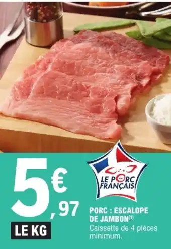 E.Leclerc Porc escalope de jambon offre