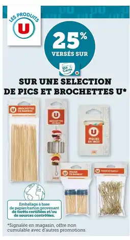 Hyper U U 25% versés sur une sélection de pics et brochettes U offre