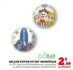 Hyper U BIOBALL Ballon stitch ou pat' patrouille offre