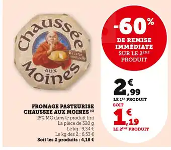 Super U CHAUSSEE AUX MOINES Fromage pasteurisé offre