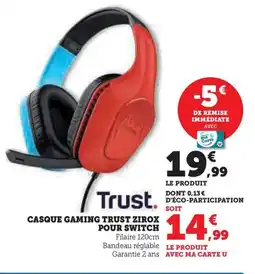 Super U Trust casque gaming trust zirox pour switch offre