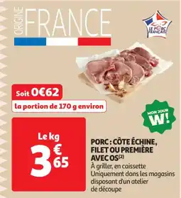Auchan Supermarché Porc: côte échine, filet ou première avec os offre