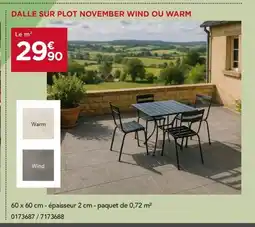 Gedimat Dalle sur plot november wind ou warm offre