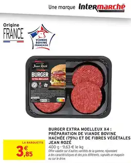 Intermarché Burger extra moelleux x4 préparation de viande bovine hachée 75% et de fibres végétales jean rozé offre