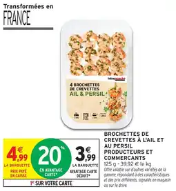 Intermarché Brochettes de crevettes à l'ail et au persil producteurs et commercants offre