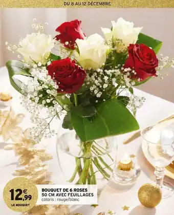 Intermarché Bouquet de 6 roses 50 cm avec feuillages offre