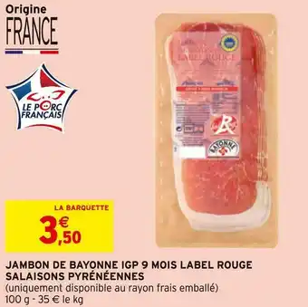 Intermarché Label rouge / salaisons pyrénéennes jambon de bayonne igp 9 mois offre