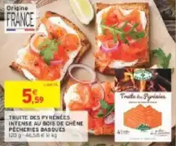 Intermarché Truite des pyrénées intense au bois de chene pécheries basques offre