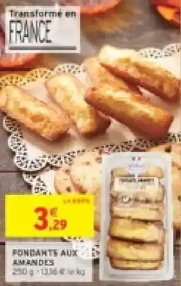 Intermarché Fondants aux amandes offre