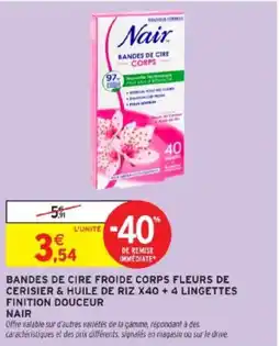 Intermarché Bandes de cire froide corps fleurs de cerisier & huile de riz x40 4 lingettes finition douceur nair offre