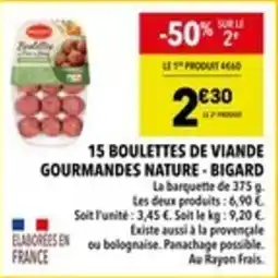 Supeco 15 boulettes de viande gourmandes nature bigard offre